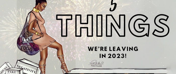 5 Things We’re Leaving In 2023.